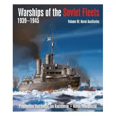 Warships of the Soviet Fleets, 1939-1945 - Budzbon, Przemyslaw a Twardowski, Jan Radziemski a M