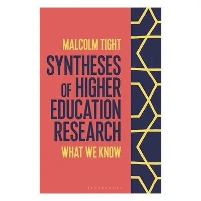 Syntheses of Higher Education Research - Tight, Professor Malcolm (Lancaster University, UK)