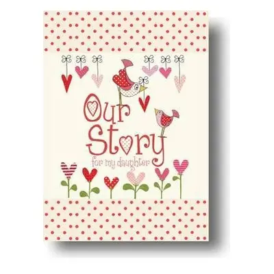 Our Story, for My Daughter - from you to me