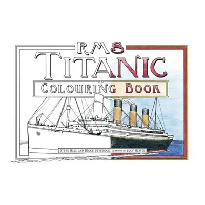 RMS Titanic Colouring Book - Hall, Steve a Beveridge, Bruce