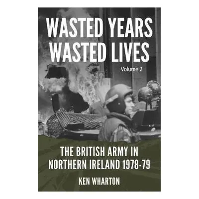 Wasted Years Wasted Lives, Volume 2 - Wharton, Ken