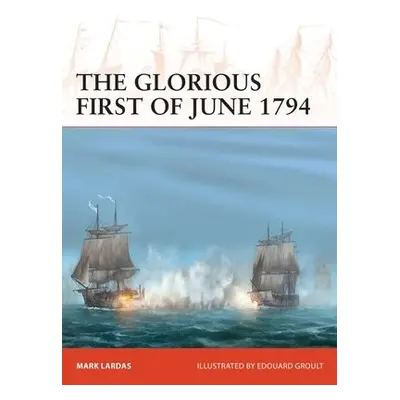 Glorious First of June 1794 - Lardas, Mark