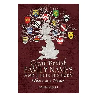 Great British Family Names and Their History - Moss, John