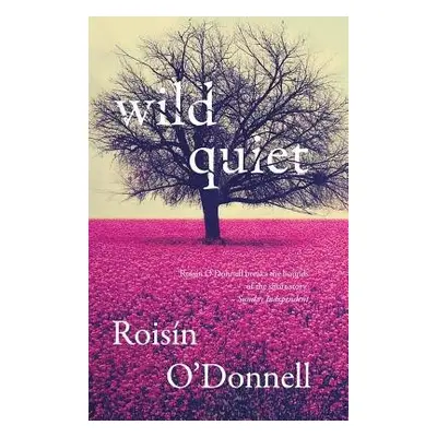 Wild Quiet - O'Donnell, Roisin