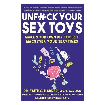 Unfuck Your Sex Toys - Harper, Faith G.