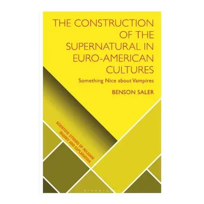 Construction of the Supernatural in Euro-American Cultures - Saler, Benson (Brandeis University,