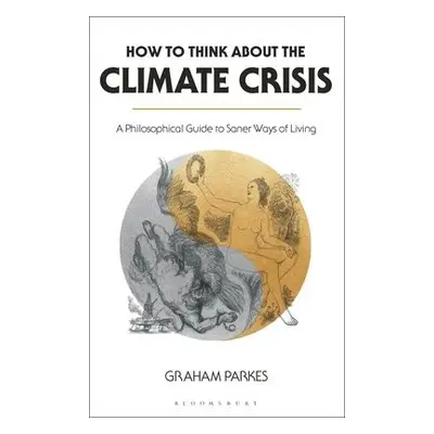 How to Think about the Climate Crisis - Parkes, Graham (University of Vienna, Austria)