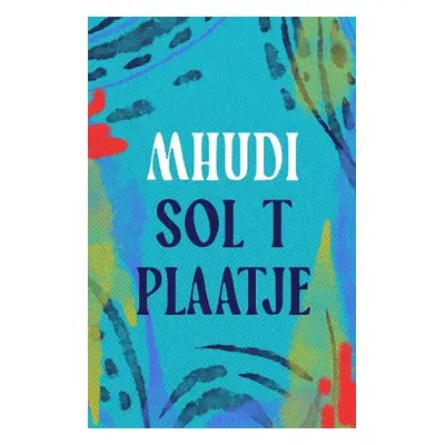 Mhudi - Plaatje, Sol T.