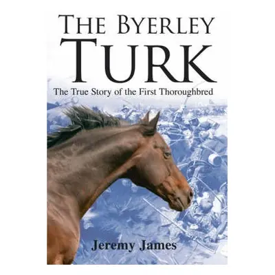 Byerley Turk - James, Jeremy