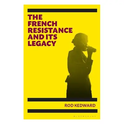 French Resistance and its Legacy - Kedward, Emeritus Professor Rod