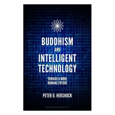 Buddhism and Intelligent Technology - Hershock, Peter D. (East-West Center, USA)