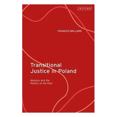 Transitional Justice in Poland - Millard, Professor Frances