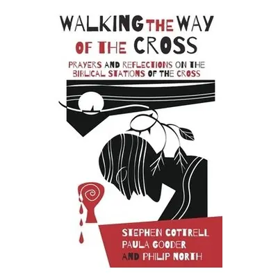 Walking the Way of the Cross - Cottrell, Stephen a Gooder, Paula a North, Philip