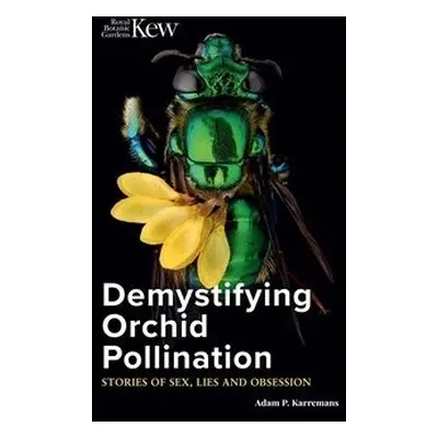 Demystifying Orchid Pollination - Karremans, Adam P.