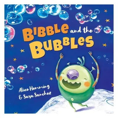 Bibble and the Bubbles - Hemming, Alice