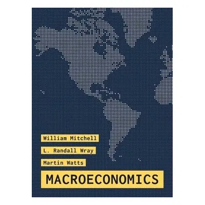 Macroeconomics - Mitchell, William (University of Newcastle, Australia) a Wray, L. Randall (Bard