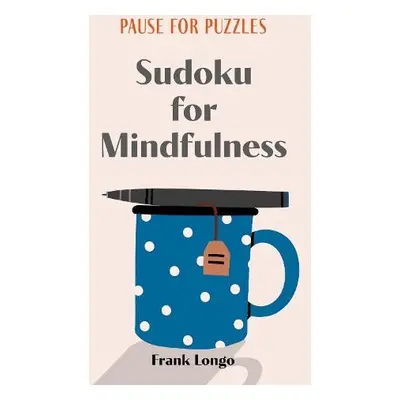 Pause for Puzzles: Sudoku for Mindfulness - Longo, Frank