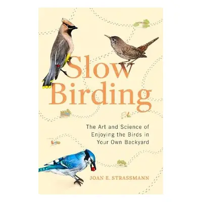 Slow Birding - Strassman, Joan E. (Joan E. Strassman)