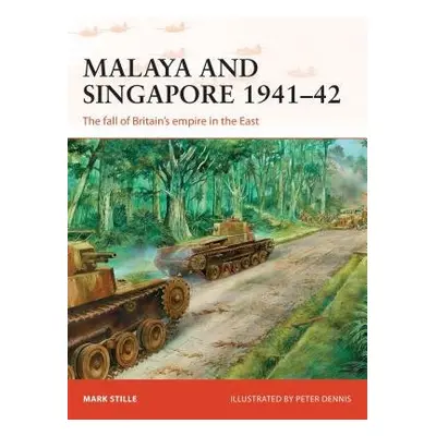 Malaya and Singapore 1941–42 - Stille, Mark (Author)