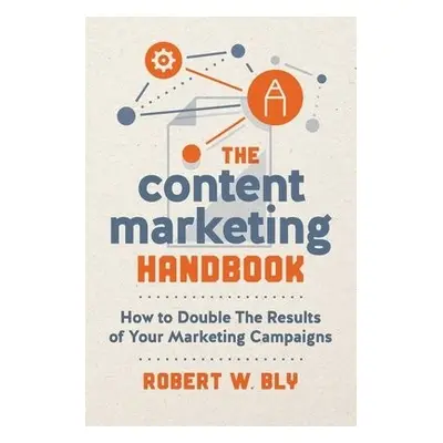 Content Marketing Handbook - Bly, Robert W.