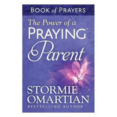 Power of a Praying Parent Book of Prayers - Omartian, Stormie