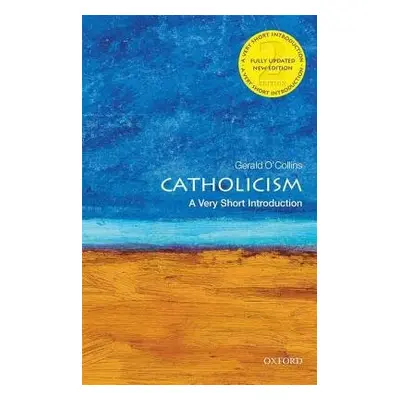 Catholicism: A Very Short Introduction - O'Collins, Gerald, SJ (Adjunct Professor, Australian Ca