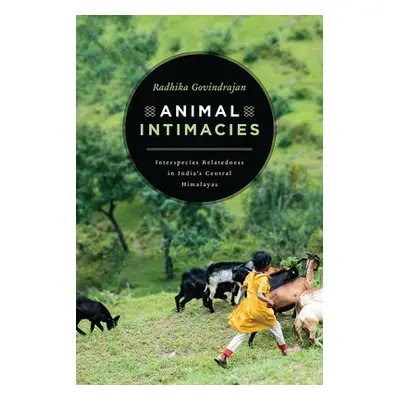 Animal Intimacies - Govindrajan, Radhika