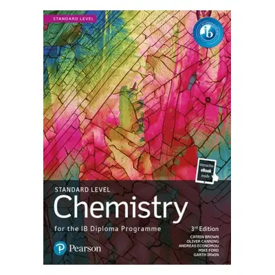 Pearson Chemistry for the IB Diploma Standard Level - Brown, Catrin a Ford, Mike a Canning, Oliv