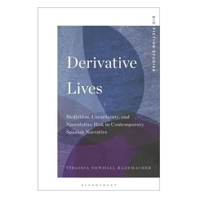 Derivative Lives - Newhall Rademacher, Virginia (Associate Professor of Literature and Cultural 