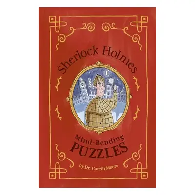 Sherlock Holmes: Mind-Bending Puzzles - Moore, Dr Gareth