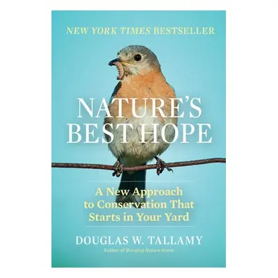 Nature's Best Hope - W. Tallamy, Douglas