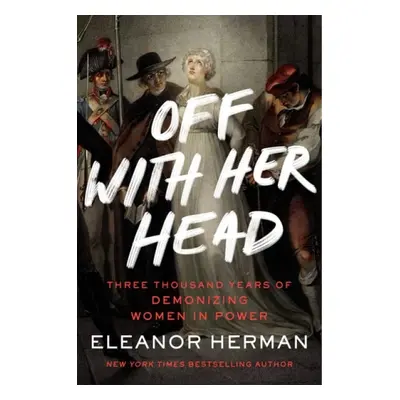 Off with Her Head - Herman, Eleanor