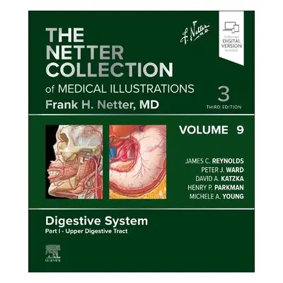 Netter Collection of Medical Illustrations: Digestive System, Volume 9, Part I - Upper Digestive