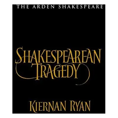 Shakespearean Tragedy - Ryan, Professor Kiernan (Royal Holloway, University of London, UK)