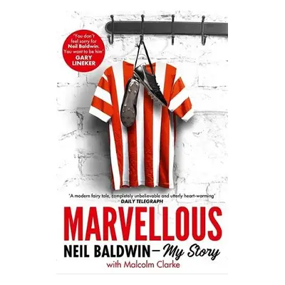 Marvellous: Neil Baldwin - My Story - Baldwin, Neil