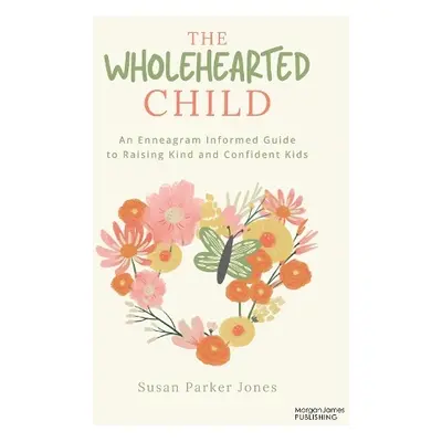 Wholehearted Child - Parker Jones, Susan