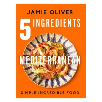 5 Ingredients Mediterranean - Oliver, Jamie