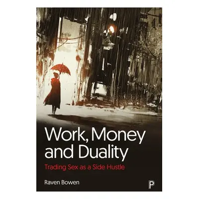 Work, Money and Duality - Bowen, Raven (National Ugly Mugs (NUM))