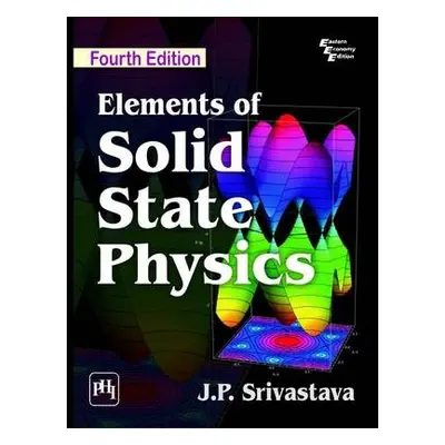 Elements of Solid State Physics - Srivastava, J. P.