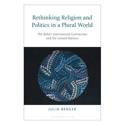 Rethinking Religion and Politics in a Plural World - Berger, Dr Julia (Montclair State Universit