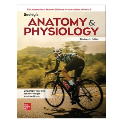 Seeley's Anatomy a Physiology ISE - VanPutte, Cinnamon a Regan, Jennifer a Russo, Andrew