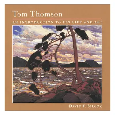 Tom Thomson - Silcox, David P.