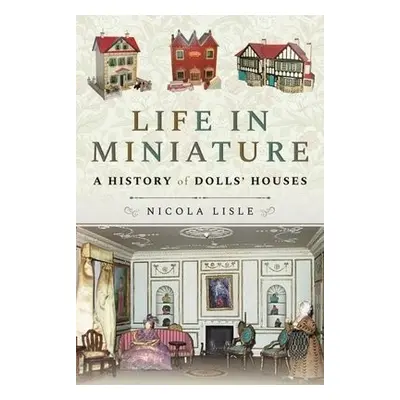 Life in Miniature - Nicola, Lisle,