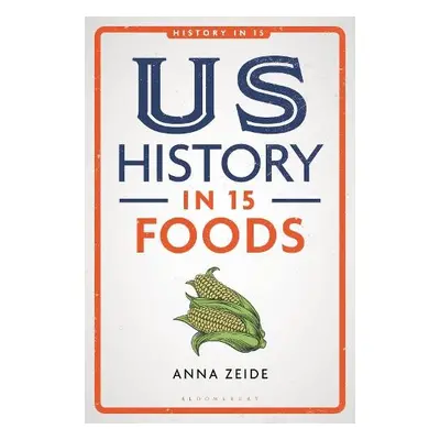 US History in 15 Foods - Zeide, Anna (Oklahoma State University, USA)