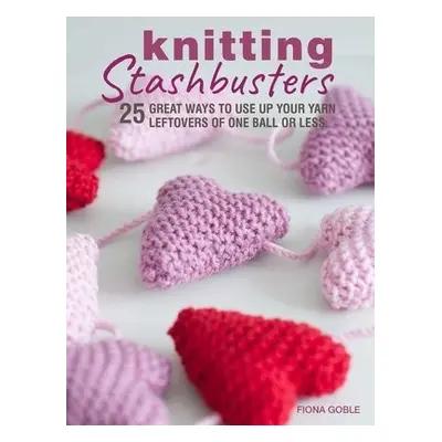 Knitting Stashbusters - Goble, Fiona