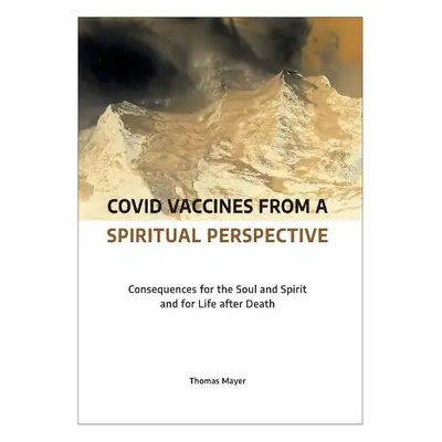 Covid Vaccines from a Spiritual Perspective - Mayer, Thomas