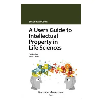 User's Guide to Intellectual Property in Life Sciences - England, Paul (Taylor Wessing, London, 