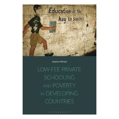 Low-fee Private Schooling and Poverty in Developing Countries - Harma, Joanna