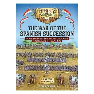 War of the Spanish Succession - Dennis, Peter