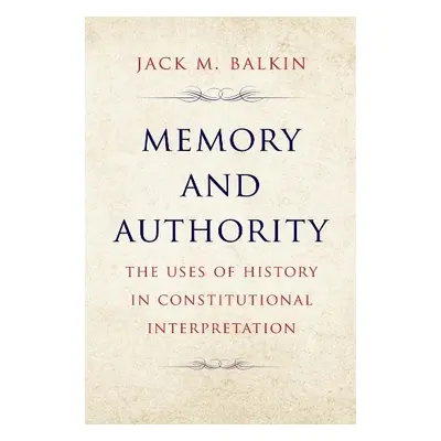 Memory and Authority - Balkin, Jack M.